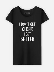 WOOOP Koszulka "I don't get older I get better" w kolorze czarnym rozmiar: XL. Czarne koszulki damskie Wooop, xl, bez wzorów, bez kołnierzyka, bez ramiączek. Za 56.99 zł.